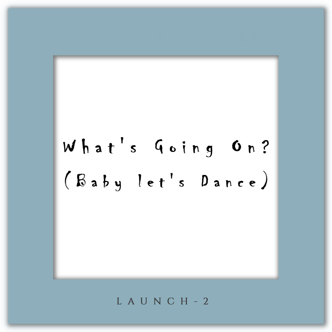 Music - What’s Going On? (Baby Let’s Dance)